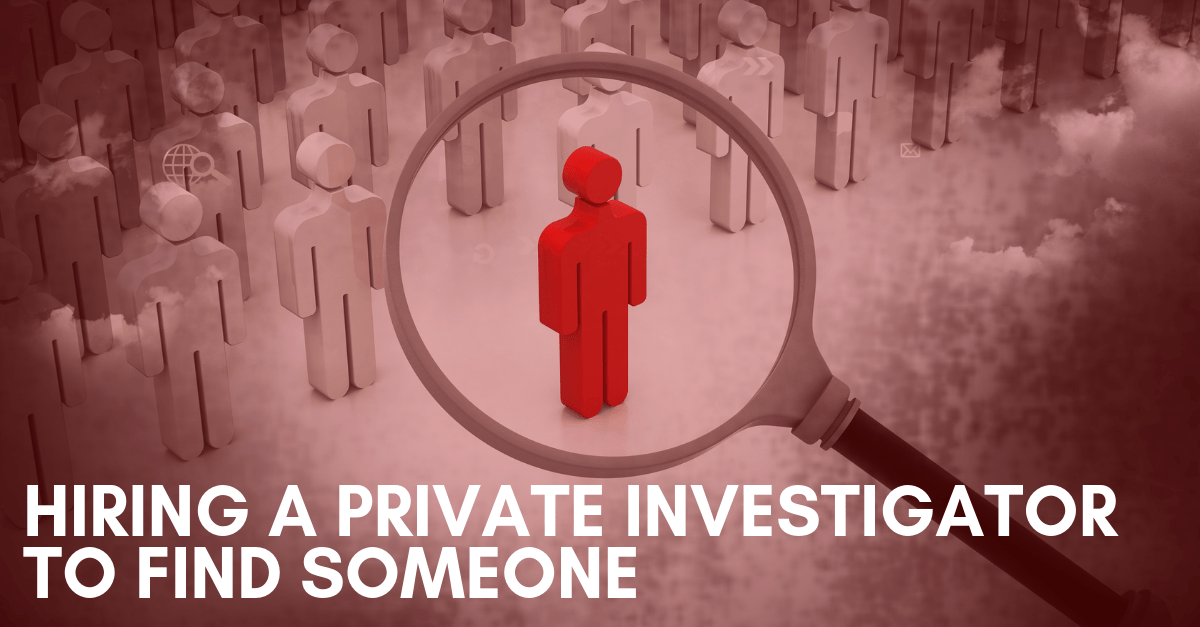 Hiring A Private Investigator To Find Someone