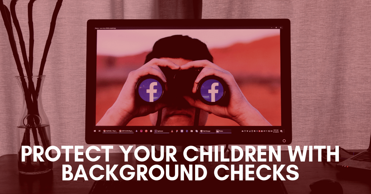 Protect Your Children With Background Checks