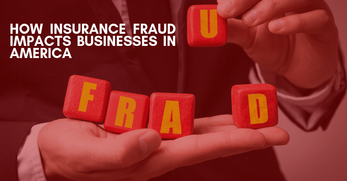 How Insurance Fraud Impacts Businesses in America