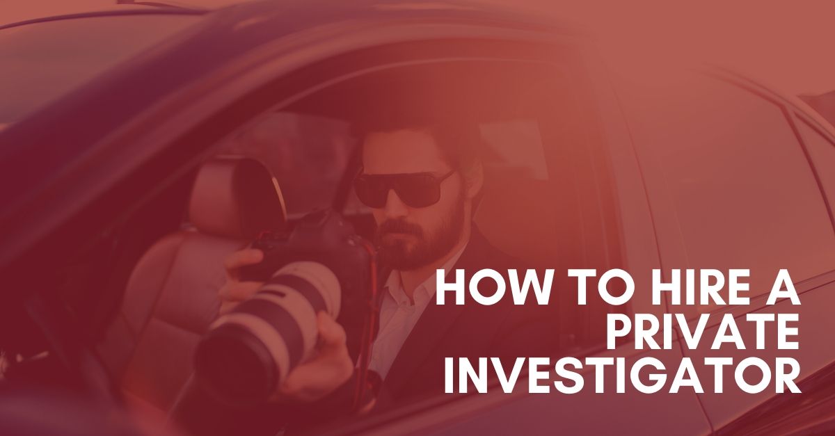 How to Hire a Private Investigator