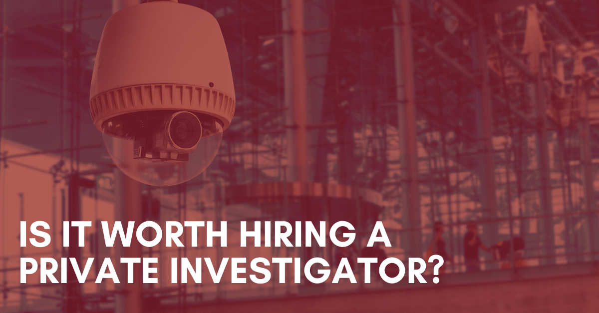 Is-it-worth-hiring-a-Private-Investigator