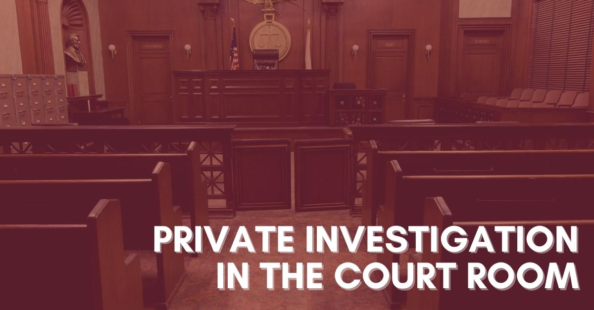 Private Investigation in the Court Room