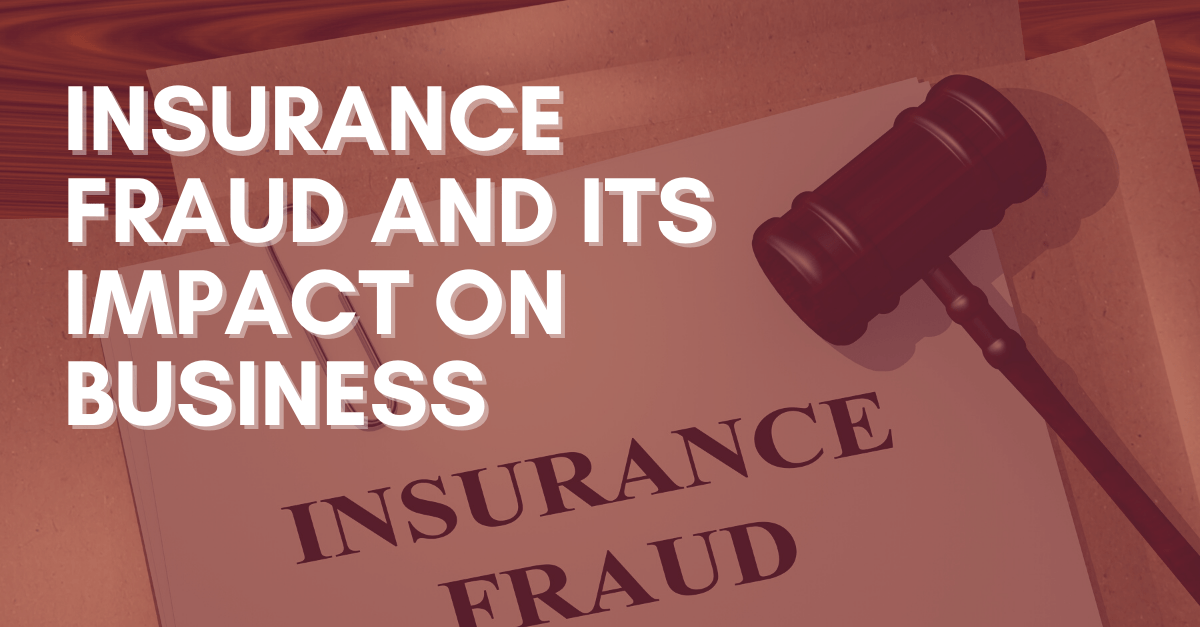 Insurance Fraud and its Impact on Business