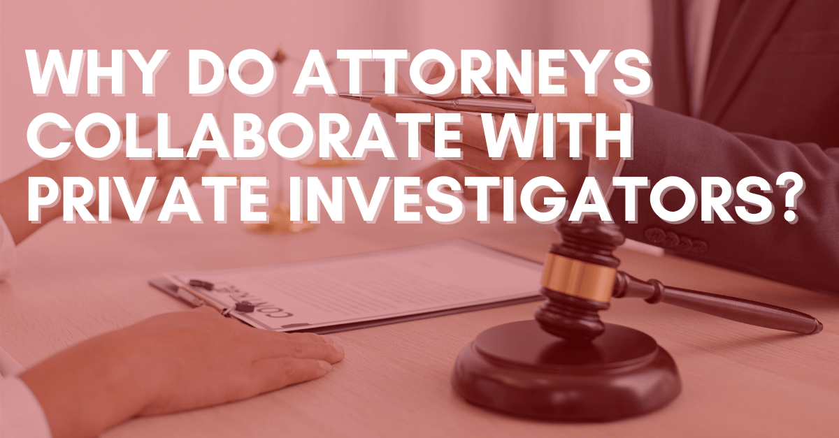 Why-do-Attorneys-Collaborate-With-Private-Investigators