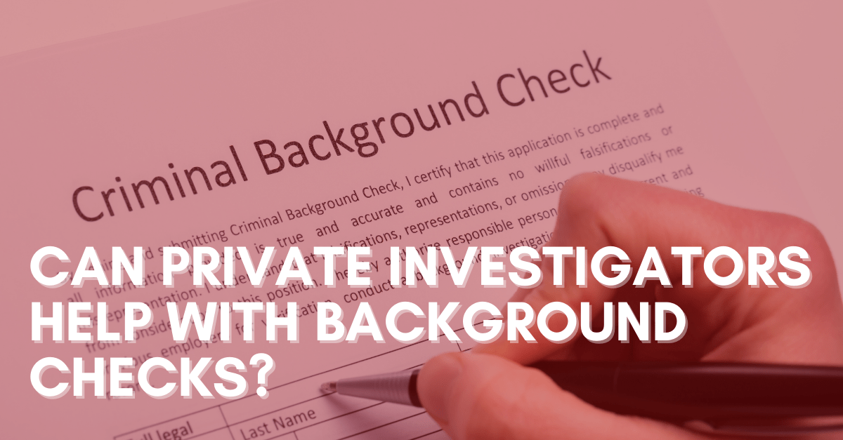 Can-Private-Investigators-Help-With-Background-Checks
