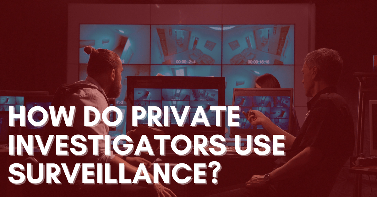 How-do-Private-Investigators-Use-Surveillance