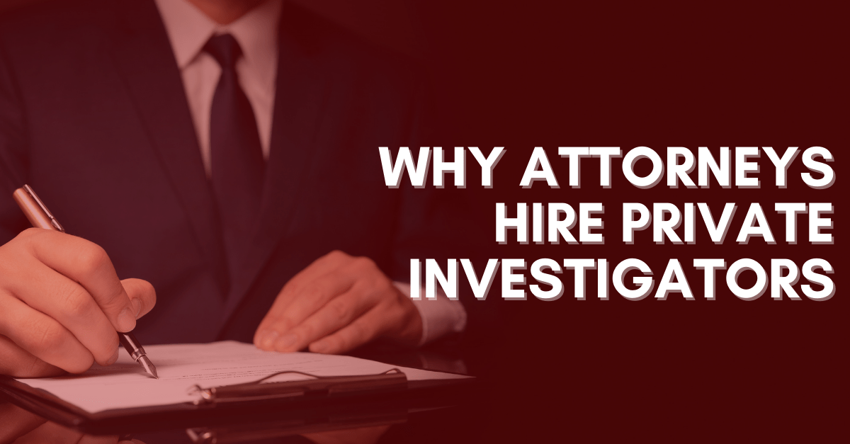 Why Attorneys Hire Private Investigators