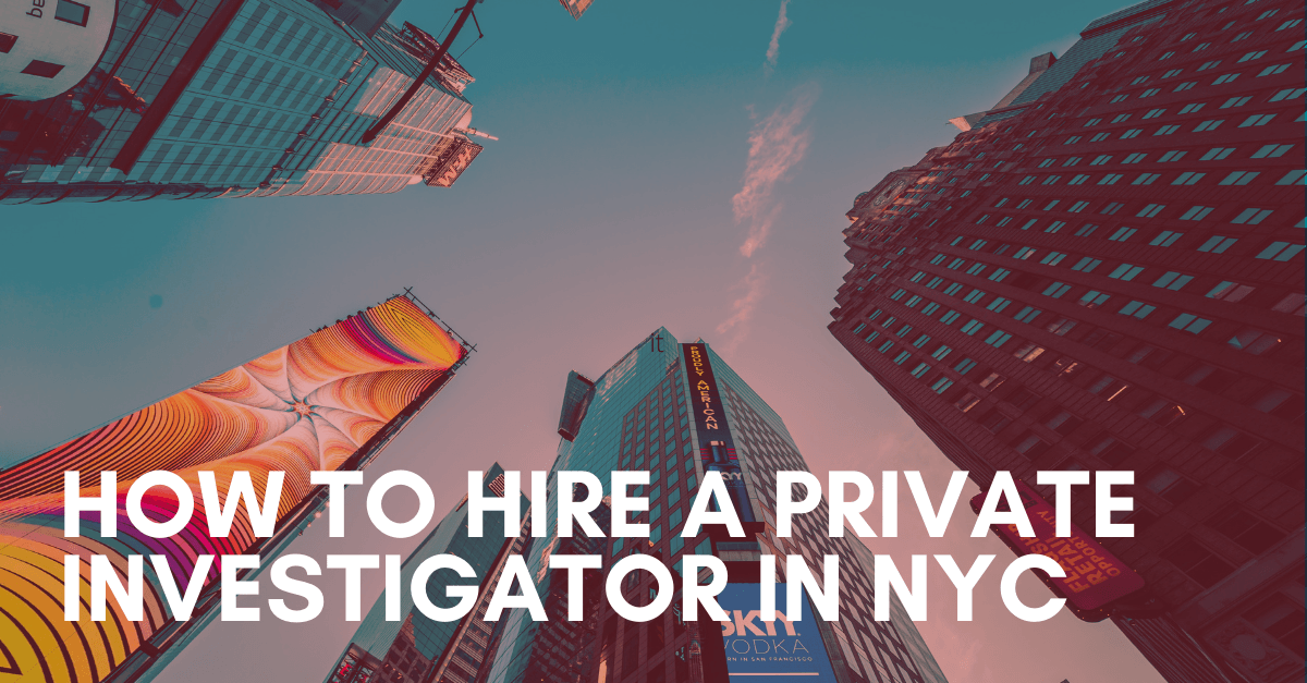 How to Hire a Private Investigator in NYC