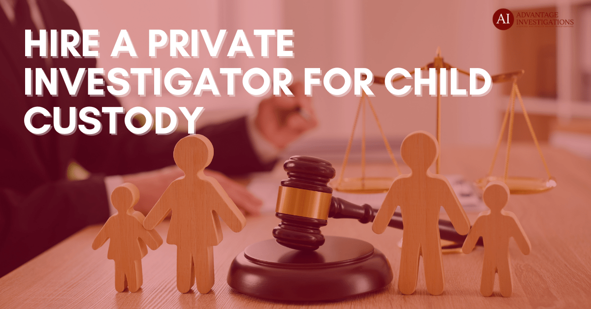 Hire a Private Investigator for Child Custody