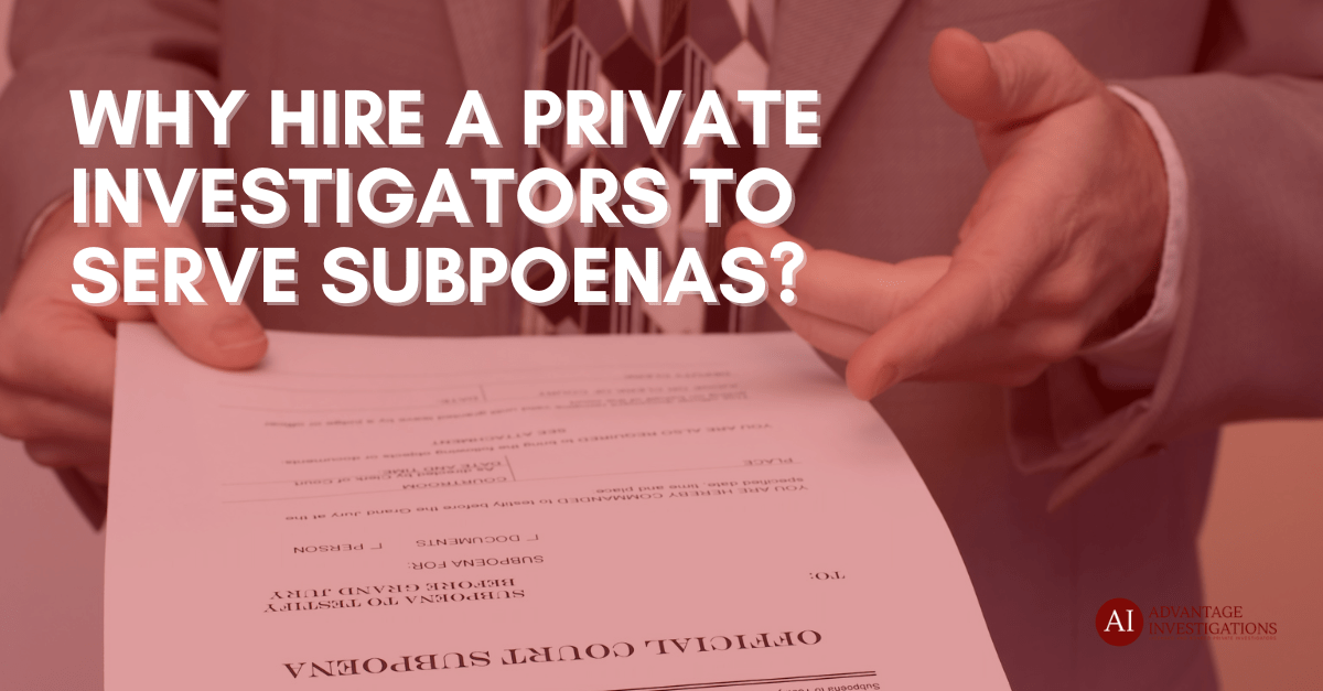 Why Hire a Private Investigators to Serve Subpoenas