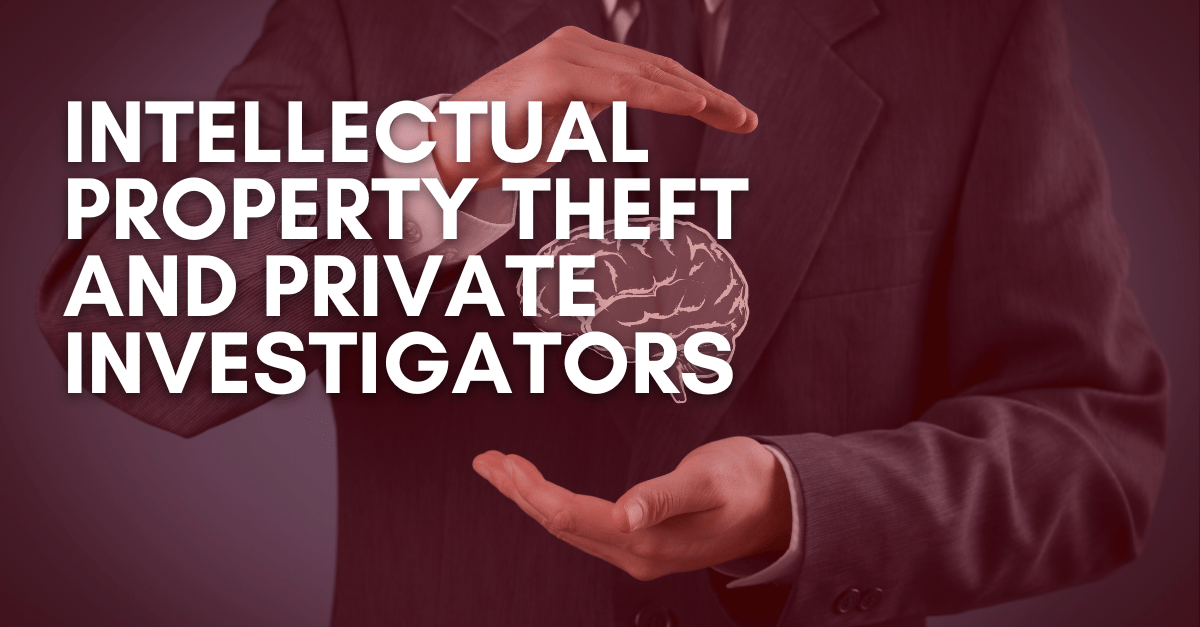 Intellectual Property Theft and Private Investigators