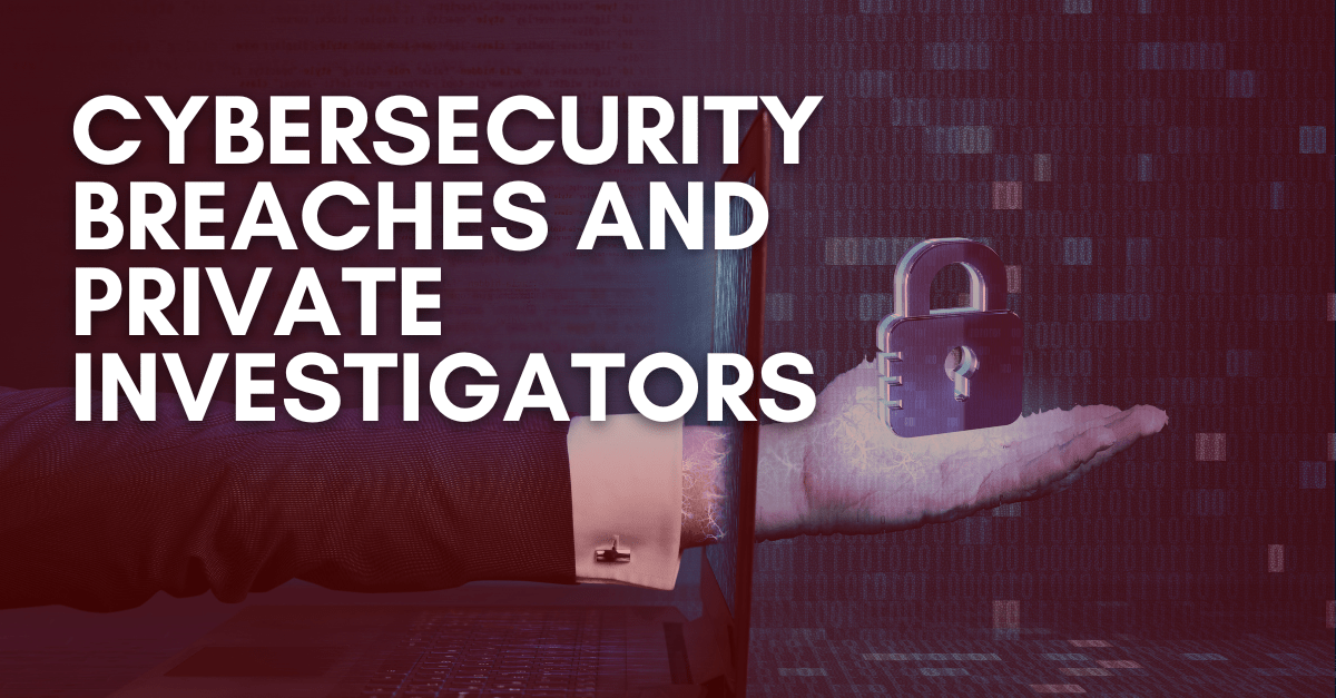 Cybersecurity-Breaches-and-Private-Investigators