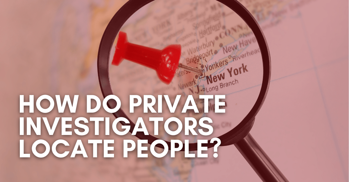 How do Private Investigators Locate People