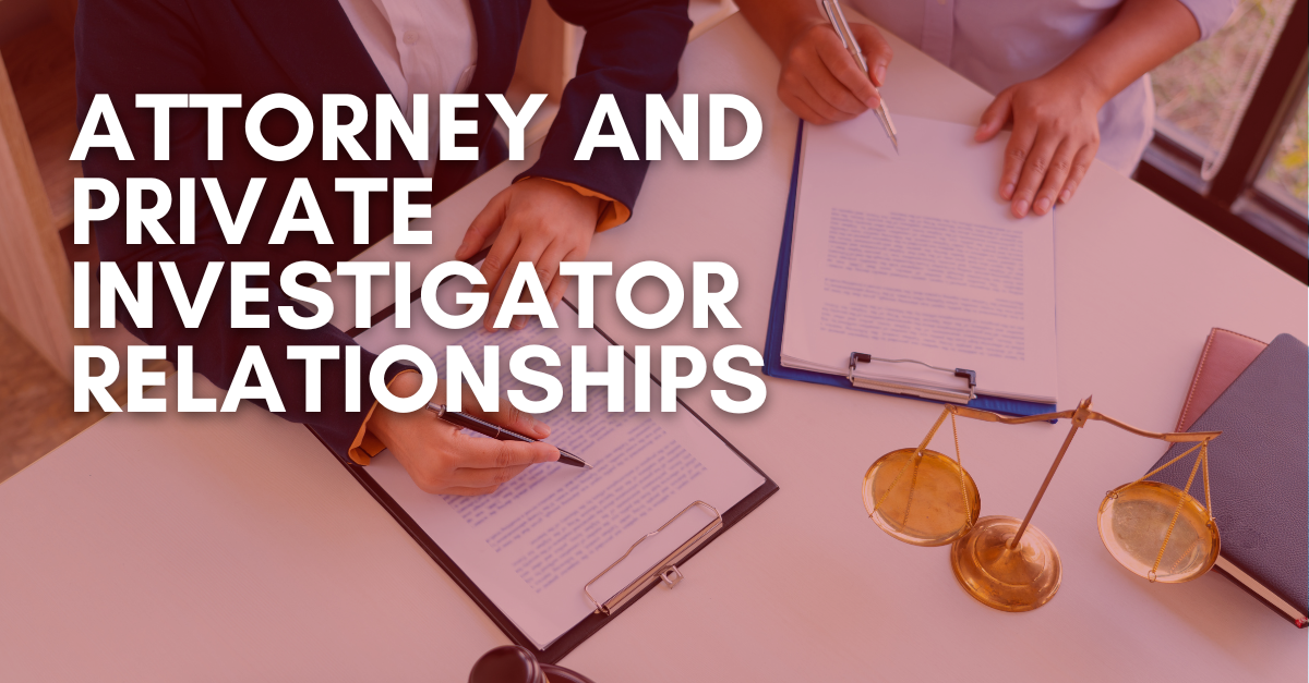 Attorney and Private Investigator Relationships