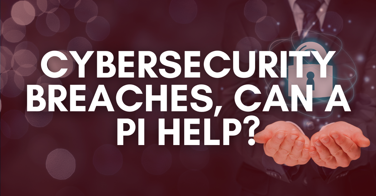 Cybersecurity breaches, can a PI help