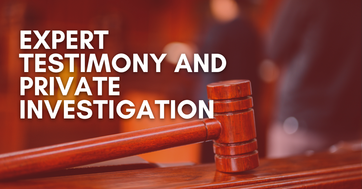Expert Testimony and Private Investigation