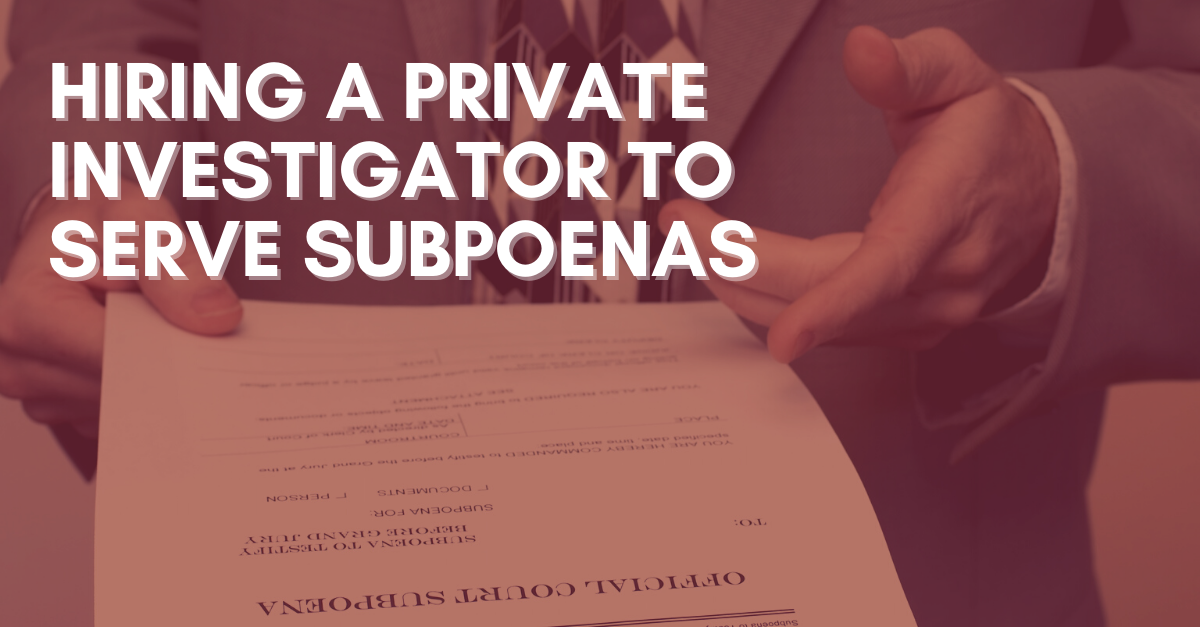 Hiring a Private Investigator to Serve Subpoenas
