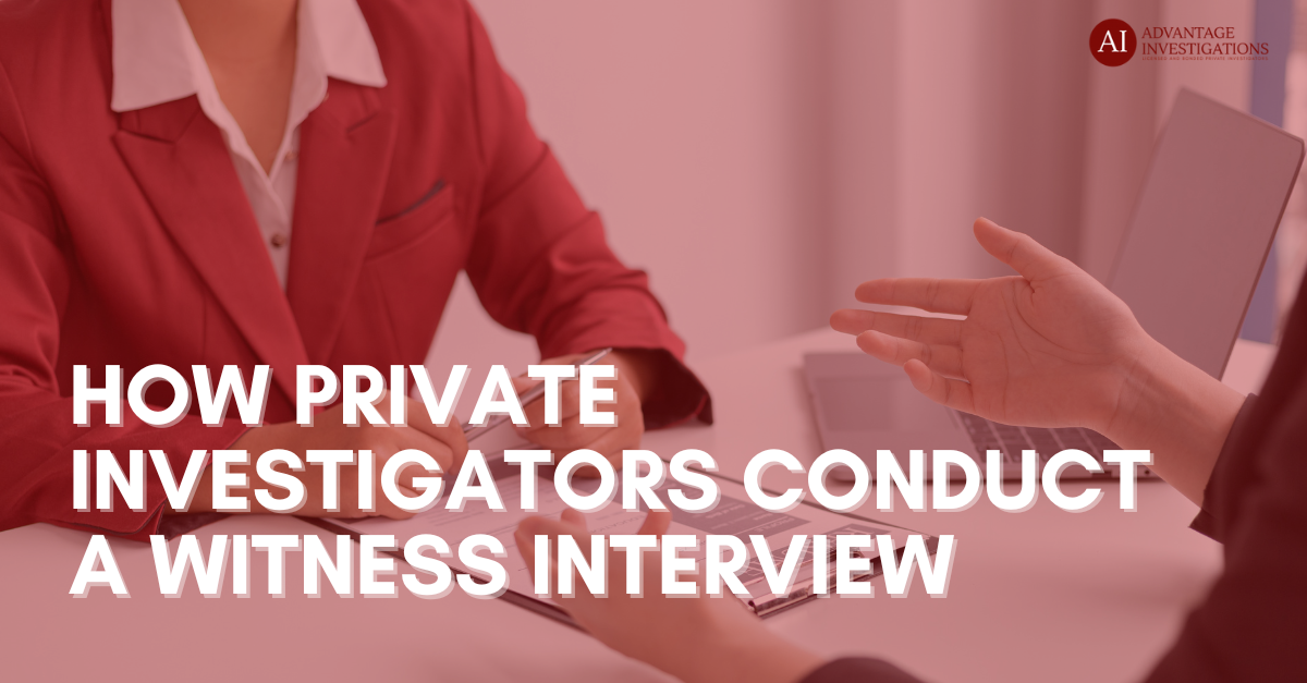How Private Investigators Conduct a Witness Interview